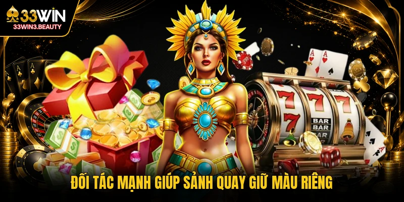 Đối tác mạnh giúp sảnh quay giữ màu riêng