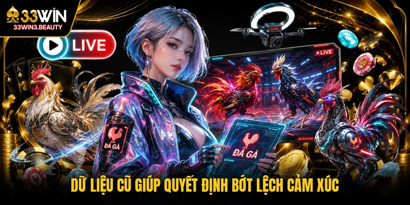 Dữ liệu cũ giúp quyết định bớt lệch cảm xúc