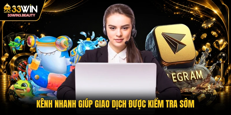 Kênh nhanh giúp giao dịch được kiểm tra sớm