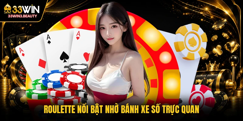 Roulette nổi bật nhờ bánh xe số trực quan