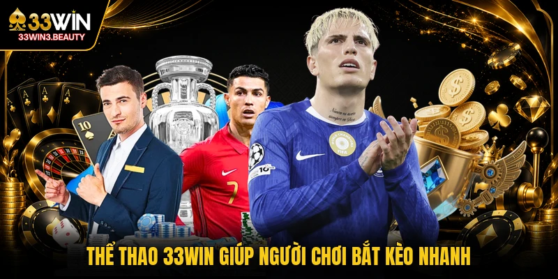 Thể thao 33WIN giúp người chơi bắt kèo nhanh